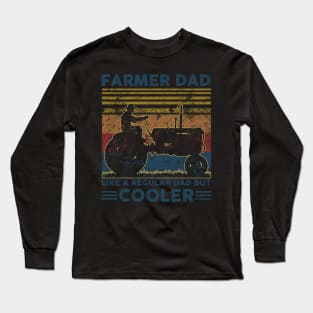 Farmer Dad Like A Regular Dad But Cooler Long Sleeve T-Shirt